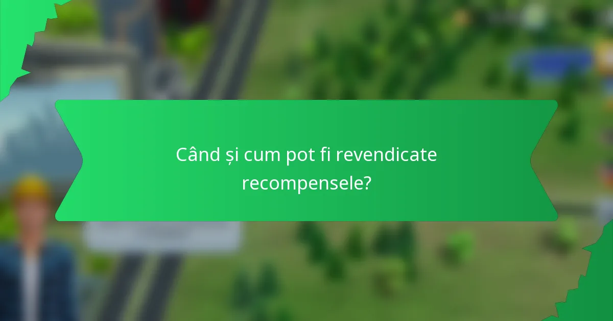 Când și cum pot fi revendicate recompensele?
