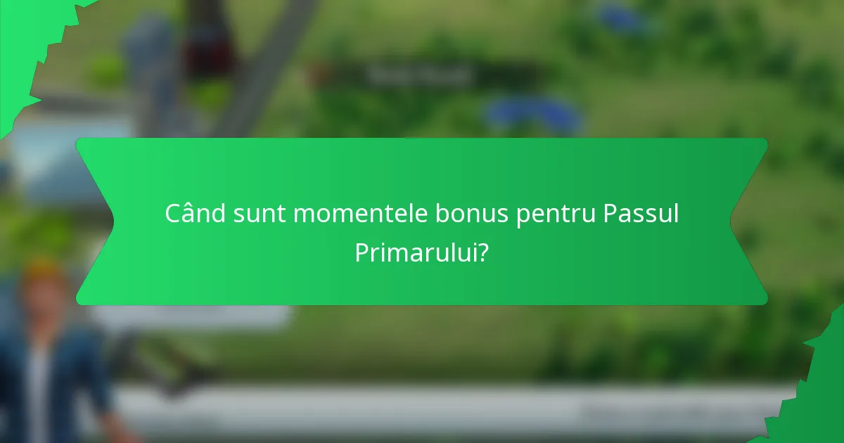 Când sunt momentele bonus pentru Passul Primarului?