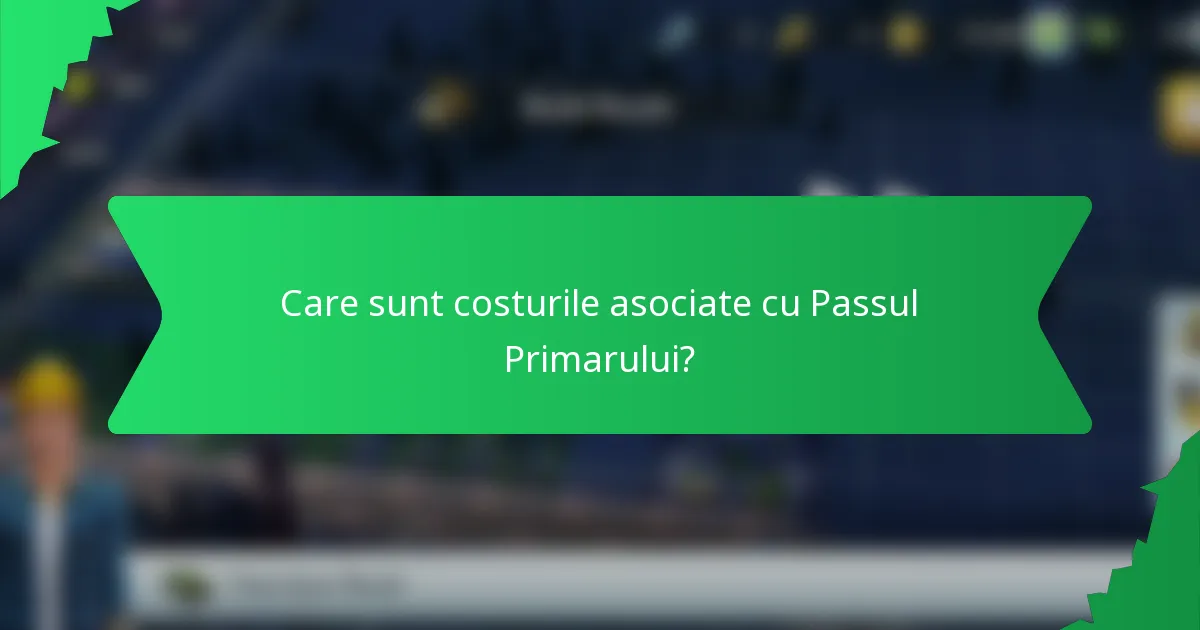 Care sunt costurile asociate cu Passul Primarului?