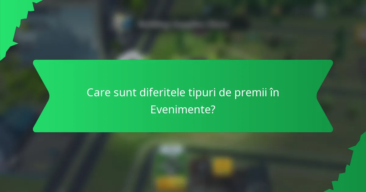 Care sunt diferitele tipuri de premii în Evenimente?