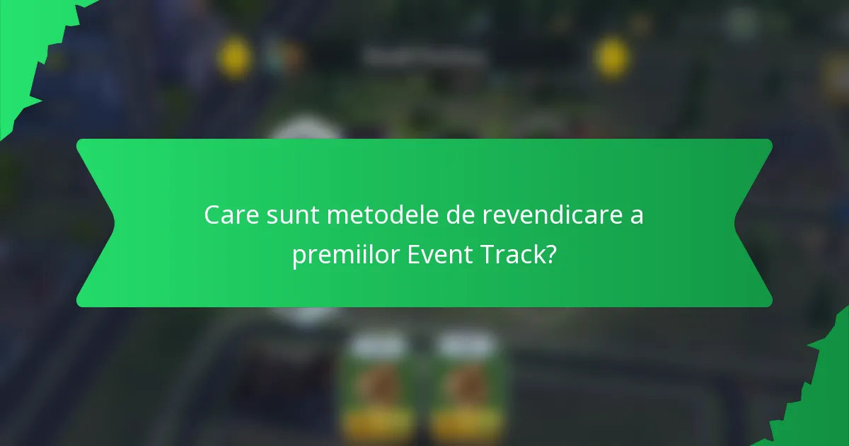 Care sunt metodele de revendicare a premiilor Event Track?