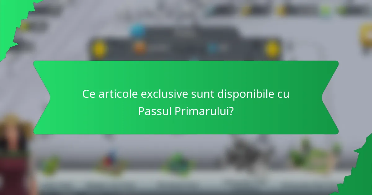 Ce articole exclusive sunt disponibile cu Passul Primarului?