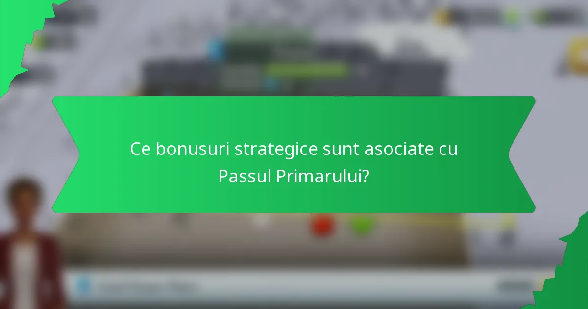 Ce bonusuri strategice sunt asociate cu Passul Primarului?