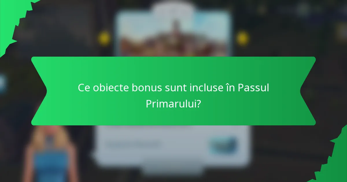 Ce obiecte bonus sunt incluse în Passul Primarului?