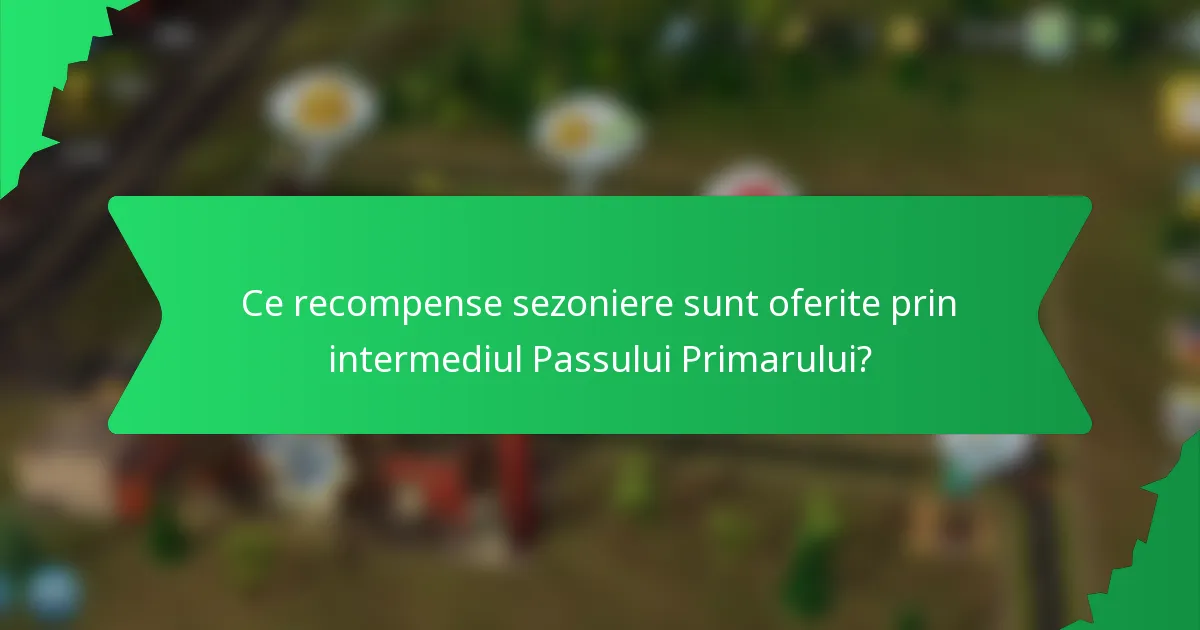 Ce recompense sezoniere sunt oferite prin intermediul Passului Primarului?
