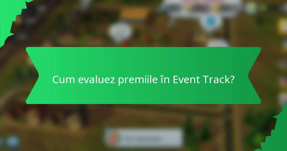 Cum evaluez premiile în Event Track?