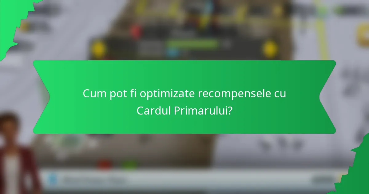 Cum pot fi optimizate recompensele cu Cardul Primarului?