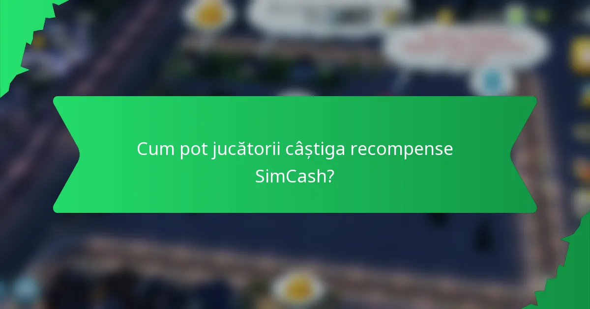 Cum pot jucătorii câștiga recompense SimCash?