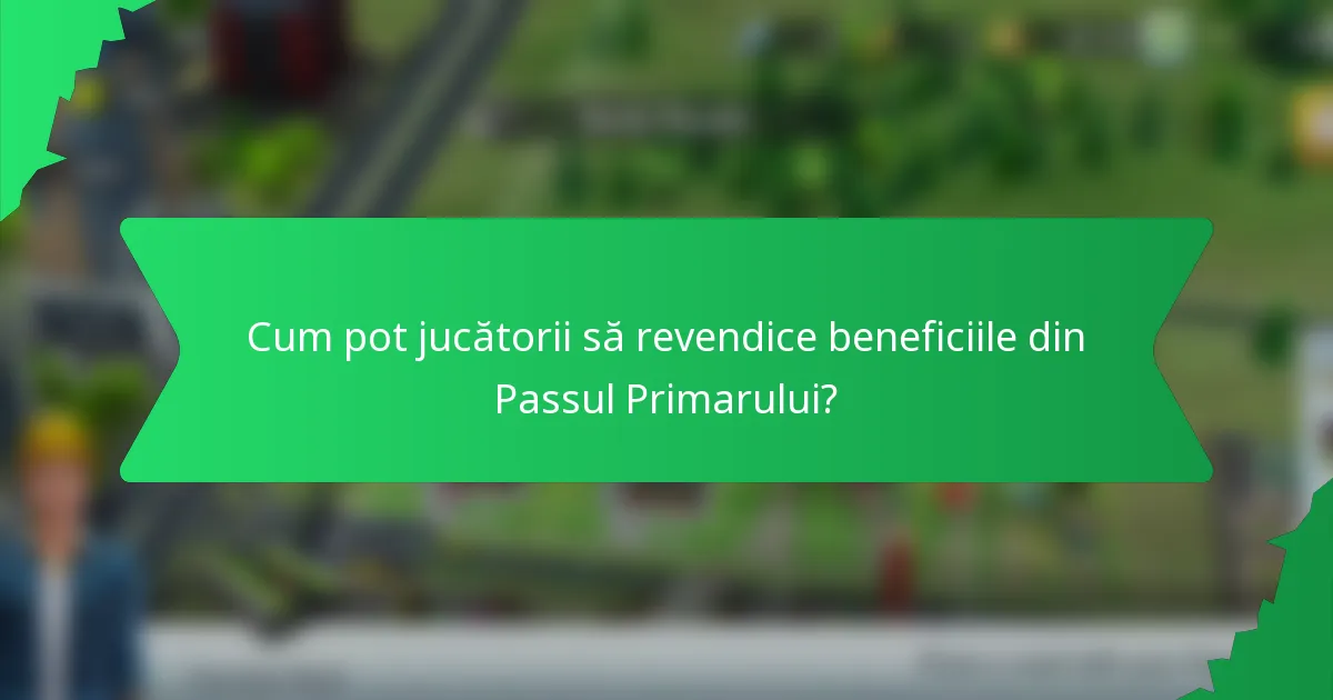 Cum pot jucătorii să revendice beneficiile din Passul Primarului?