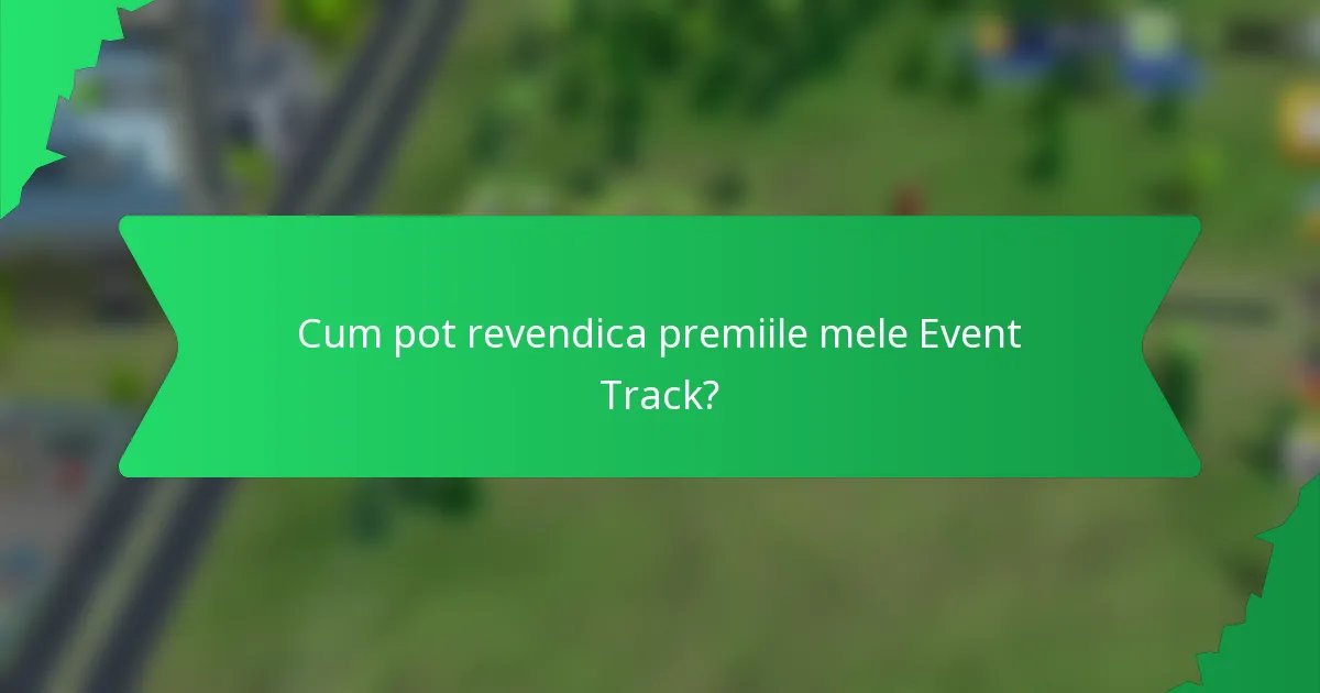 Cum pot revendica premiile mele Event Track?