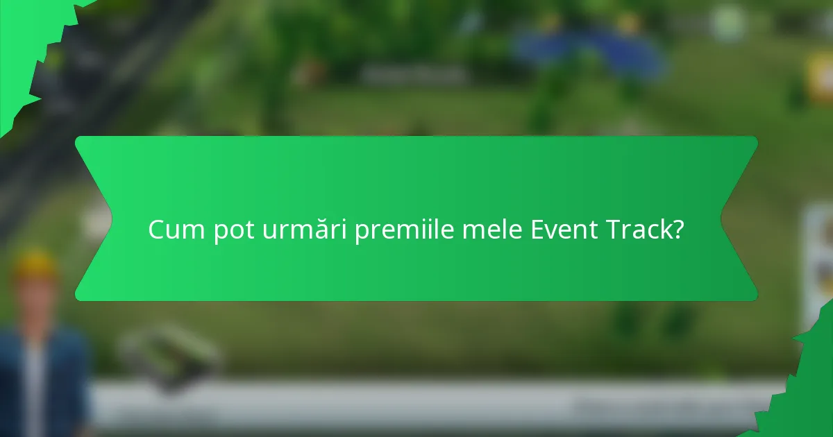 Cum pot urmări premiile mele Event Track?