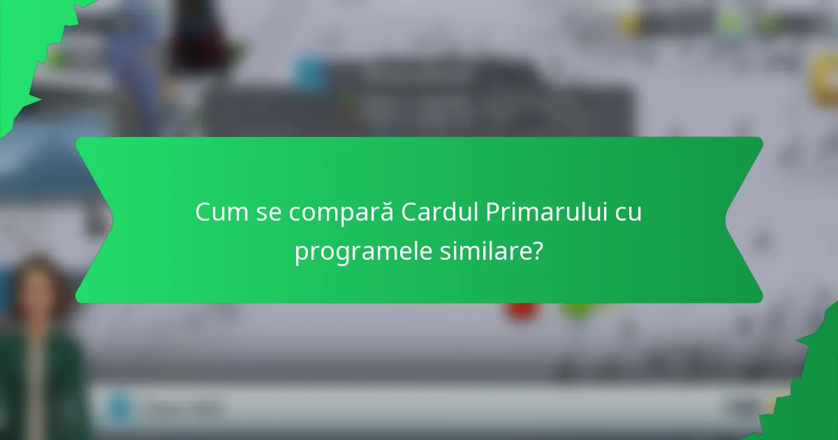 Cum se compară Cardul Primarului cu programele similare?
