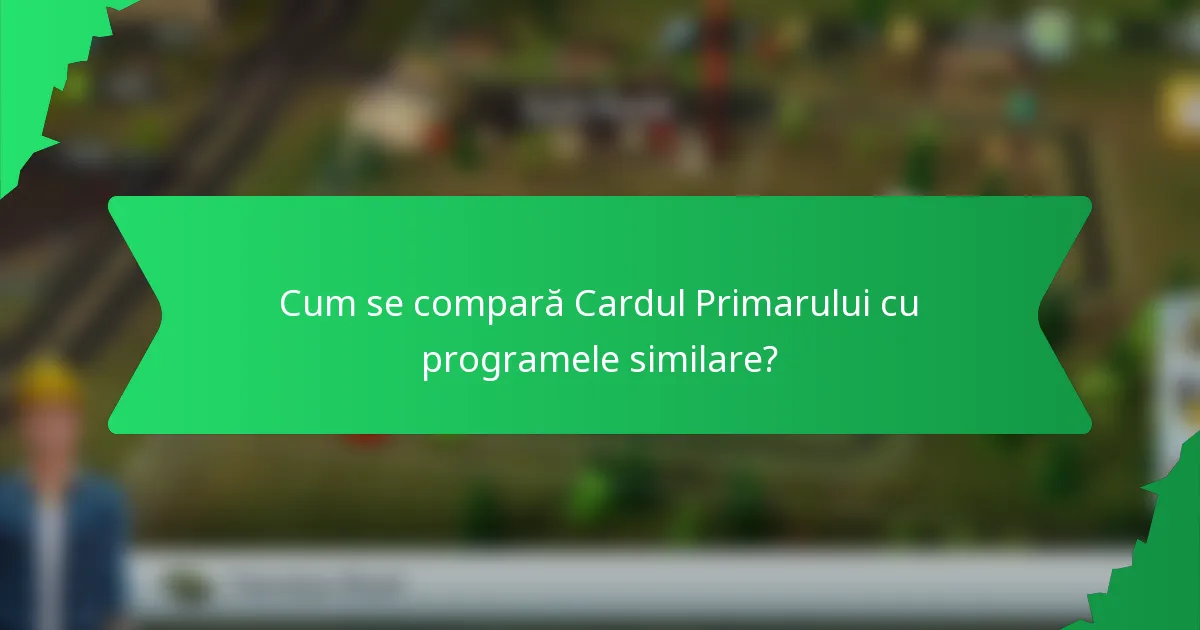 Cum se compară Cardul Primarului cu programele similare?