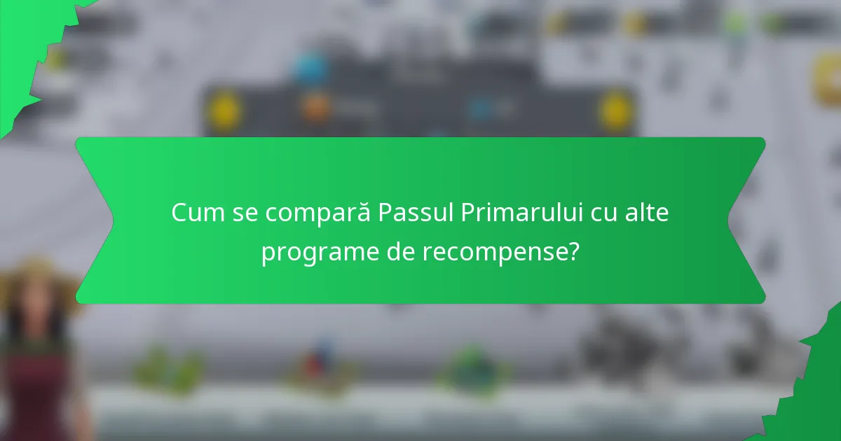 Cum se compară Passul Primarului cu alte programe de recompense?